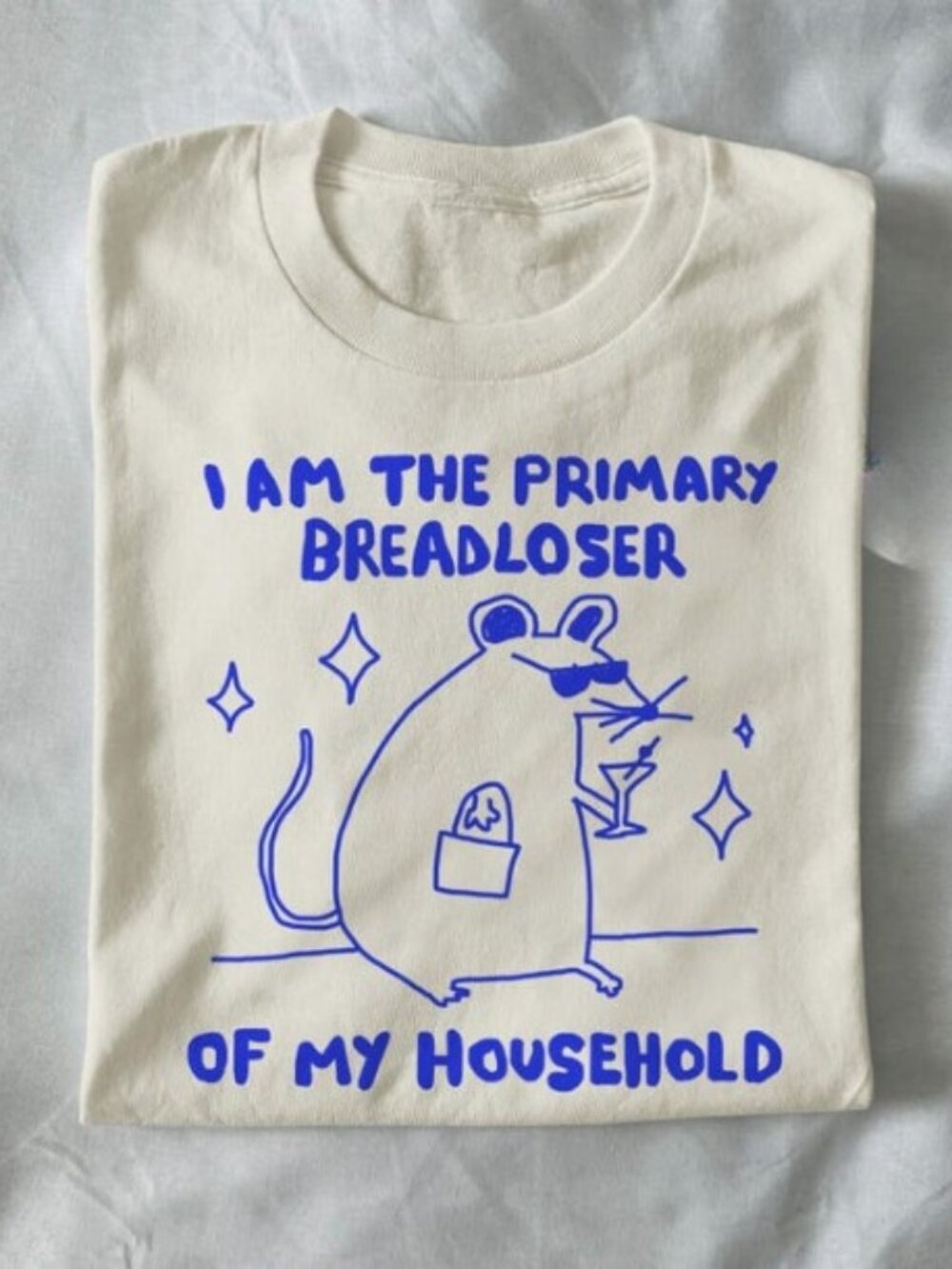 i am the primary breadloser of my household - unisex t shirt, rat t shirt